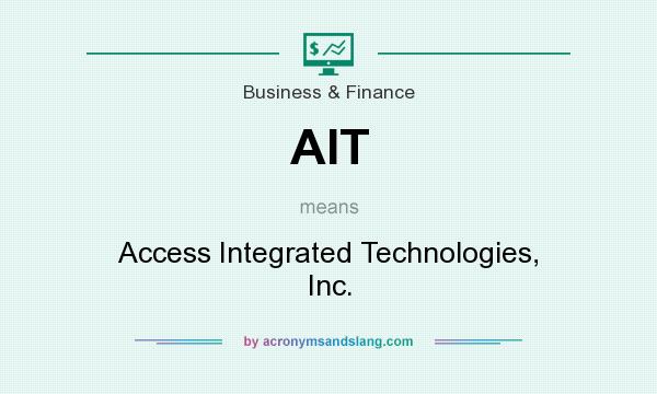 What does AIT mean? It stands for Access Integrated Technologies, Inc.