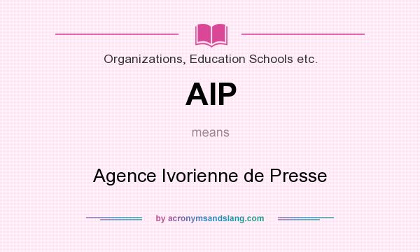 What does AIP mean? It stands for Agence Ivorienne de Presse