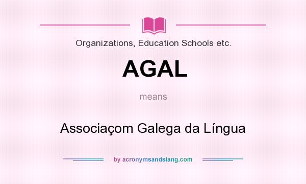 What does AGAL mean? It stands for Associaçom Galega da Língua