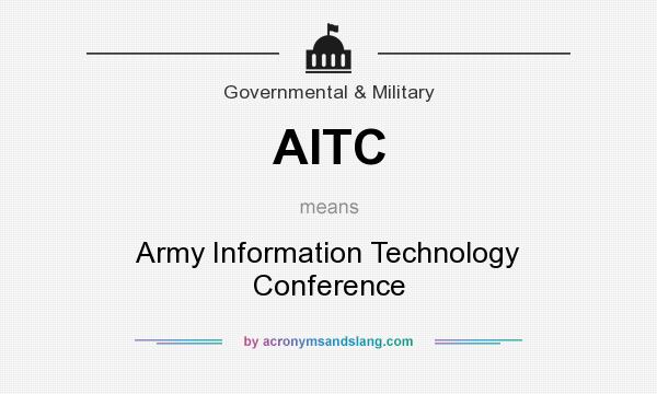 What does AITC mean? It stands for Army Information Technology Conference