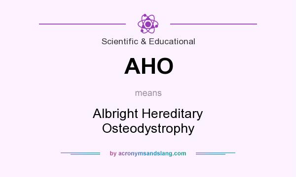 What does AHO mean? It stands for Albright Hereditary Osteodystrophy