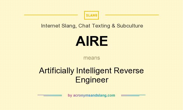 What does AIRE mean? It stands for Artificially Intelligent Reverse Engineer