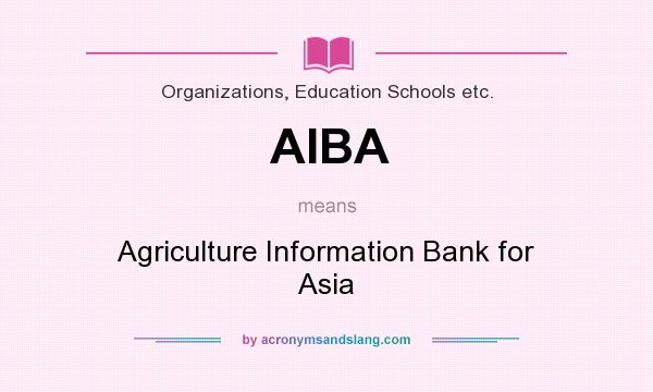 What does AIBA mean? It stands for Agriculture Information Bank for Asia