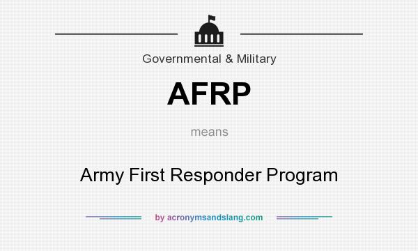 What does AFRP mean? It stands for Army First Responder Program