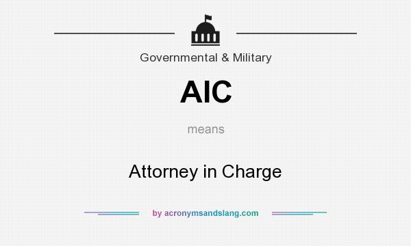 What does AIC mean? It stands for Attorney in Charge