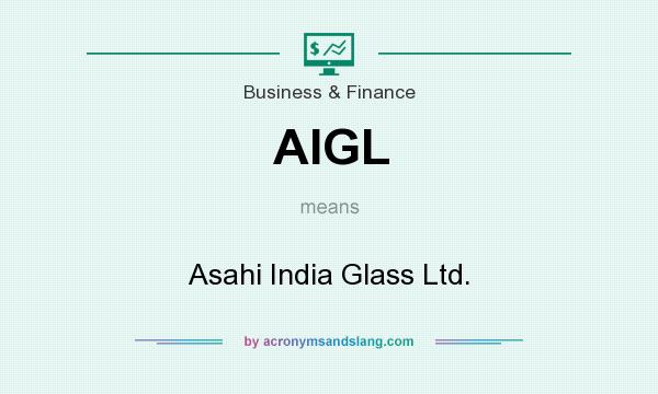 What does AIGL mean? It stands for Asahi India Glass Ltd.
