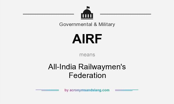 What does AIRF mean? It stands for All-India Railwaymen`s Federation
