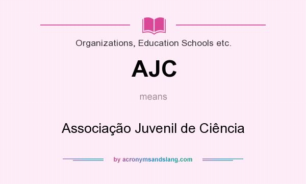 What does AJC mean? It stands for Associação Juvenil de Ciência