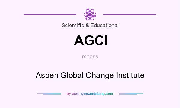 What does AGCI mean? It stands for Aspen Global Change Institute