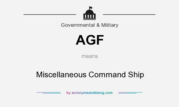 What does AGF mean? It stands for Miscellaneous Command Ship