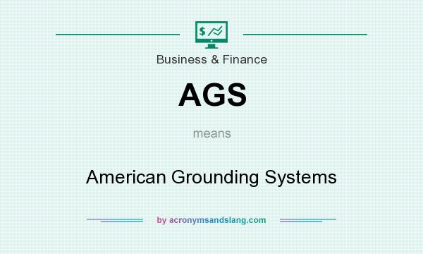 What does AGS mean? It stands for American Grounding Systems
