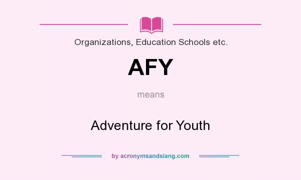 What does AFY mean? It stands for Adventure for Youth