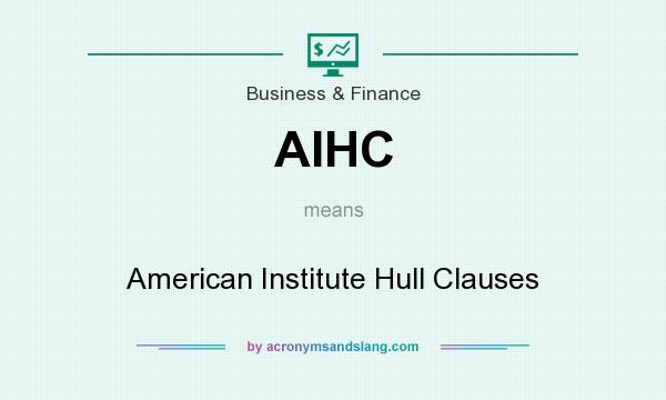 What does AIHC mean? It stands for American Institute Hull Clauses
