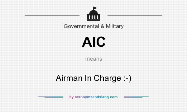 What does AIC mean? It stands for Airman In Charge :-)