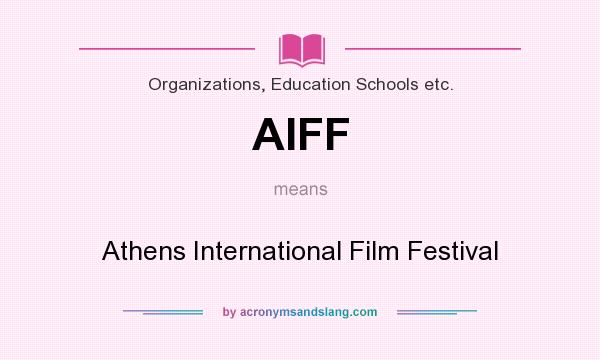 What does AIFF mean? It stands for Athens International Film Festival