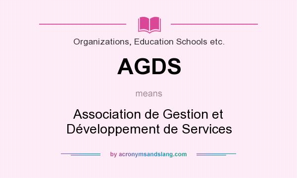 What does AGDS mean? It stands for Association de Gestion et Développement de Services