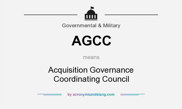 What does AGCC mean? It stands for Acquisition Governance Coordinating Council