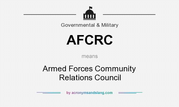 What does AFCRC mean? It stands for Armed Forces Community Relations Council