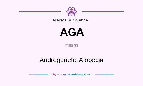 What does AGA mean? It stands for Androgenetic Alopecia