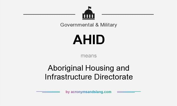 What does AHID mean? It stands for Aboriginal Housing and Infrastructure Directorate