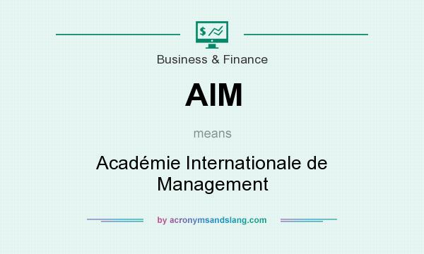 What does AIM mean? It stands for Académie Internationale de Management