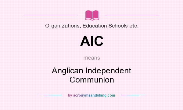 What does AIC mean? It stands for Anglican Independent Communion