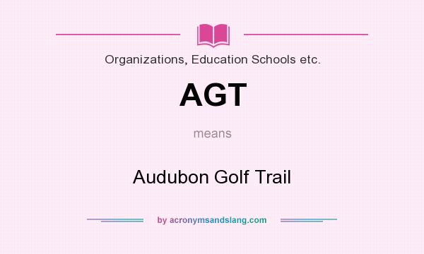 What does AGT mean? It stands for Audubon Golf Trail