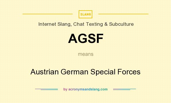 What does AGSF mean? It stands for Austrian German Special Forces