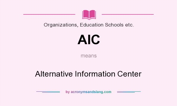 What does AIC mean? It stands for Alternative Information Center