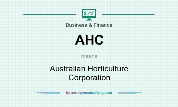 What does AHC mean? It stands for Australian Horticulture Corporation