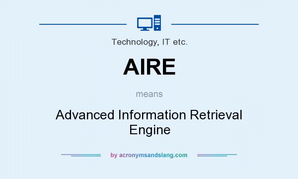 What does AIRE mean? It stands for Advanced Information Retrieval Engine