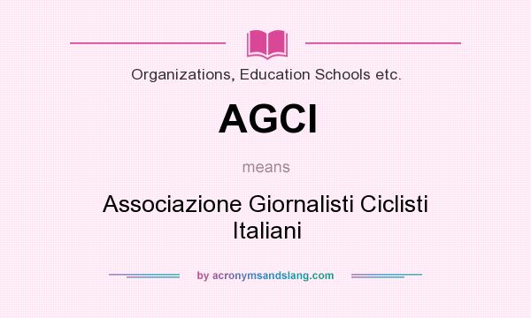 What does AGCI mean? It stands for Associazione Giornalisti Ciclisti Italiani