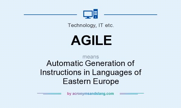 What does AGILE mean? It stands for Automatic Generation of Instructions in Languages of Eastern Europe