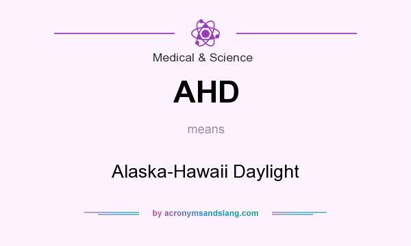 What does AHD mean? It stands for Alaska-Hawaii Daylight