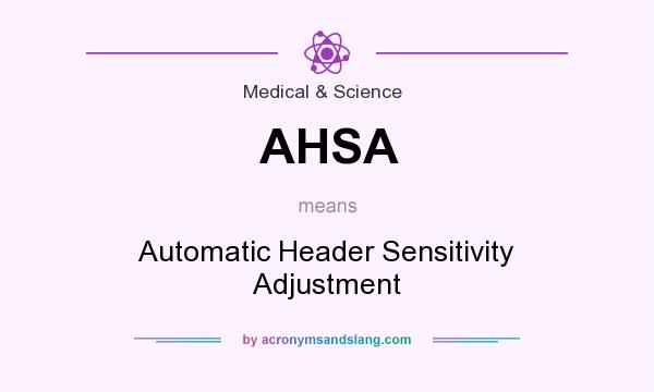 What does AHSA mean? It stands for Automatic Header Sensitivity Adjustment