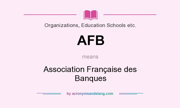 What does AFB mean? It stands for Association Française des Banques