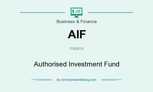What does AIF mean? It stands for Authorised Investment Fund