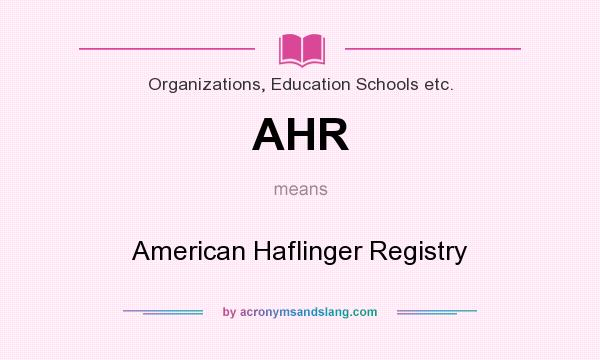 What does AHR mean? It stands for American Haflinger Registry