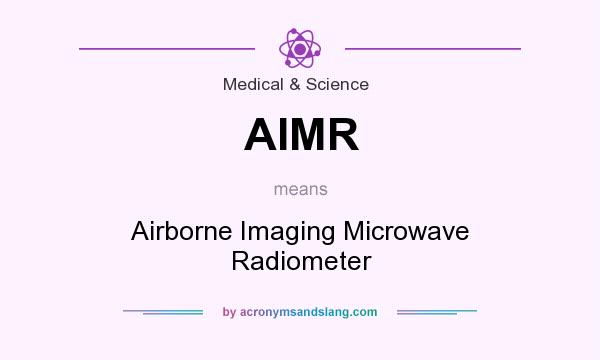 What does AIMR mean? It stands for Airborne Imaging Microwave Radiometer