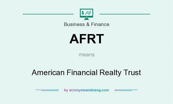 What does AFRT mean? It stands for American Financial Realty Trust
