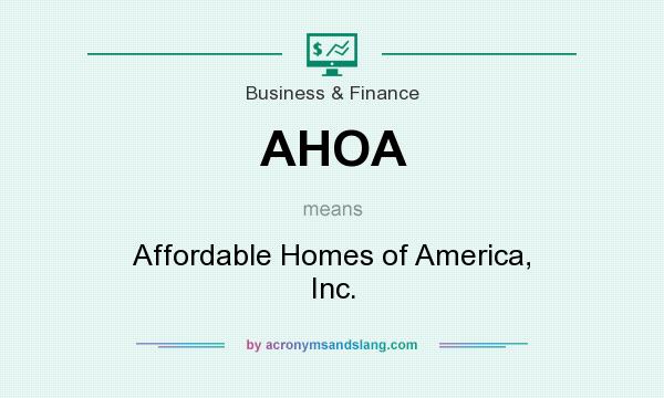 What does AHOA mean? It stands for Affordable Homes of America, Inc.