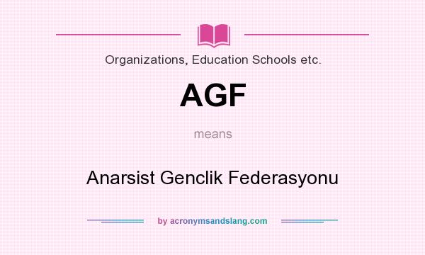 What does AGF mean? It stands for Anarsist Genclik Federasyonu