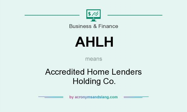 What does AHLH mean? It stands for Accredited Home Lenders Holding Co.