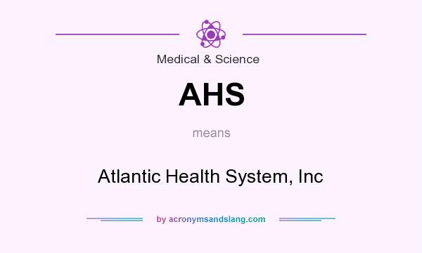 What does AHS mean? It stands for Atlantic Health System, Inc