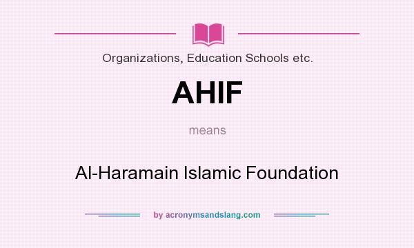 What does AHIF mean? It stands for Al-Haramain Islamic Foundation