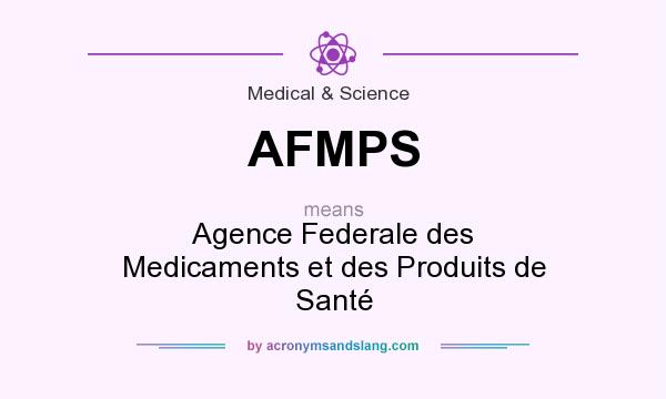 What does AFMPS mean? It stands for Agence Federale des Medicaments et des Produits de Santé