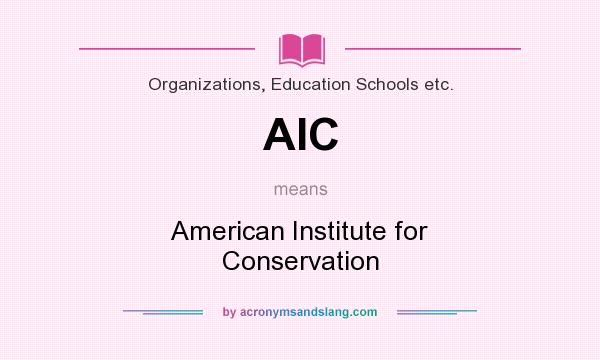 What does AIC mean? It stands for American Institute for Conservation