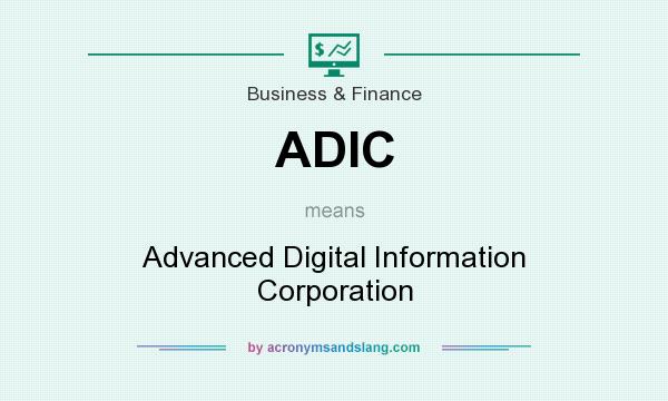 What does ADIC mean? It stands for Advanced Digital Information Corporation