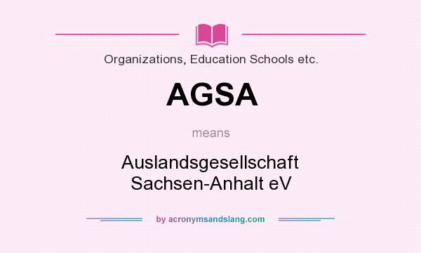 What does AGSA mean? It stands for Auslandsgesellschaft Sachsen-Anhalt eV
