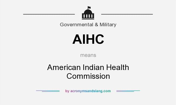 What does AIHC mean? It stands for American Indian Health Commission